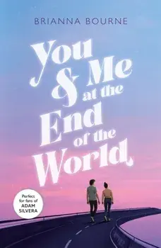 You & Me at the End of the World, Paperback/Brianna Bourne