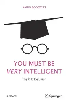 You Must Be Very Intelligent. The PhD Delusion, Paperback/Karin Bodewits