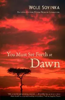 You Must Set Forth at Dawn: A Memoir, Paperback/Wole Soyinka