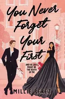You Never Forget Your First: And He Just Might Be The Death Of Me, Paperback/Millie Perez