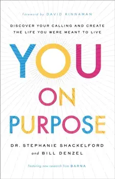 You on Purpose. Discover Your Calling and Create the Life You Were Meant to Live, Hardback/Bill Denzel
