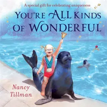You're All Kinds of Wonderful. A special gift for celebrating uniqueness, Board book/Nancy Tillman