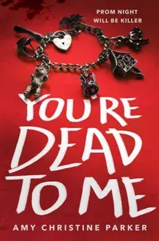 You're Dead to Me, Paperback/Amy Christine Parker