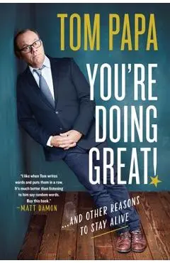 You're Doing Great!: And Other Reasons to Stay Alive - Tom Papa