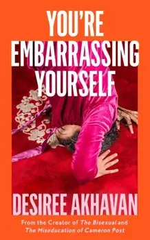 You're Embarrassing Yourself, Paperback/Desiree Akhavan