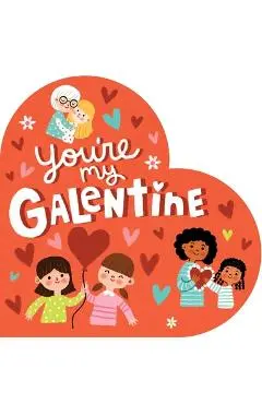 You're My Galentine - Hannah Eliot