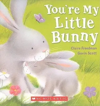 You're My Little Bunny/Claire Freedman