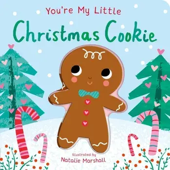 You're My Little Christmas Cookie, Board book/Nicola Edwards