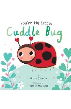 You're My Little Cuddle Bug - Nicola Edwards
