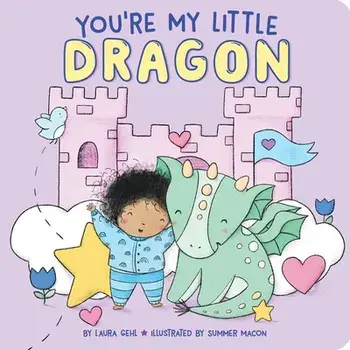 You're My Little Dragon, Board book/Laura Gehl