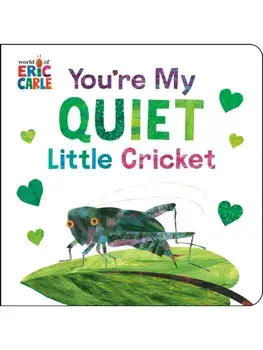 You're My Quiet Little Cricket, Board book/Eric Carle