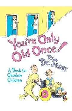 You're Only Old Once]: A Book for Obsolete Children: 30th Anniversary Edition - Dr Seuss
