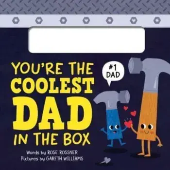 You're the Coolest Dad in the Box, Board book/Rose Rossner