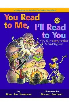 You Read to Me, I'll Read to You: Very Short Scary Tales to Read Together - Mary Ann Hoberman