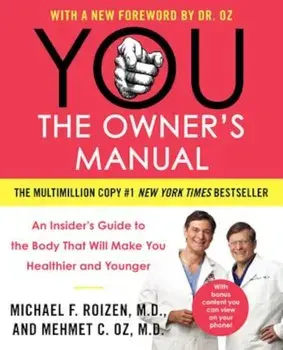You: The Owner's Manual: An Insider's Guide to the Body That Will Make You Healthier and Younger, Paperback/Mehmet C. Oz