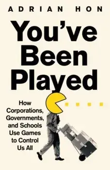 You'Ve Been Played. How Corporations, Governments and Schools Use Games to Control Us All, Paperback/Adrian Hon