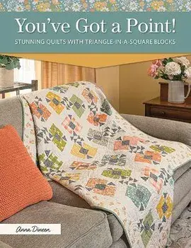 You've Got a Point!: Stunning Quilts with Triangle-In-A-Square Blocks, Paperback/Anna Dineen