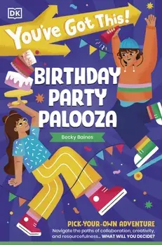 You've Got This! Birthday Party Palooza. Pick Your Own Adventure, Paperback/DK