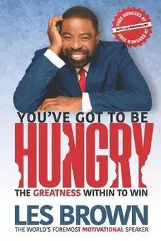 You've Got To Be HUNGRY: The GREATNESS Within to Win, Paperback/Ona Brown