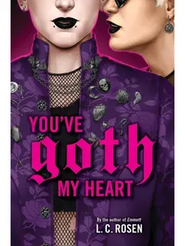 You've Goth My Heart, Hardback/L. C. Rosen