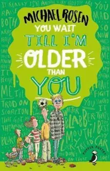 You Wait Till I'm Older Than You!, Paperback/Michael Rosen