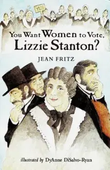 You Want Women to Vote, Lizzie Stanton', Paperback/Jean Fritz