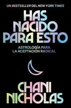 You Were Born for This Has Nacido Para Esto (Spanish Edition): Astrología Para La Autoaceptación Radical, Paperback/Chani Nicholas