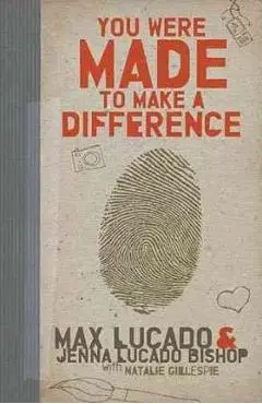 You Were Made to Make a Difference - Max Lucado