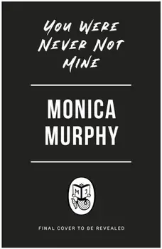 You Were Never Not Mine, Paperback/Monica Murphy