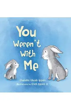 You Weren't With Me - Chandra Ghosh Ippen