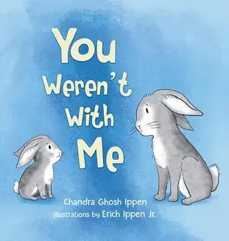 You Weren't with Me, Hardcover/Chandra Ghosh Ippen