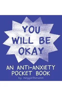 You Will Be Ok: An Anti-Anxiety Pocket Book - Meggie Ramm
