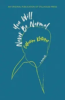 You Will Never Be Normal, Paperback/Catherine Klatzker