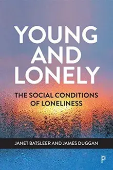 Young and Lonely. The Social Conditions of Loneliness, Paperback/James Duggan