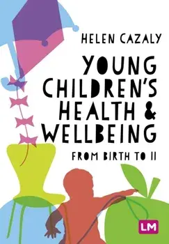 Young Children's Health and Wellbeing. from birth to 11, Paperback/Helen Cazaly