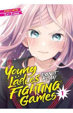 Young Ladies Don't Play Fighting Games Vol. 1 - Eri Ejima