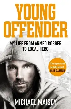 Young Offender. My Life from Armed Robber to Local Hero, Paperback/Michael Maisey