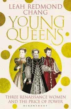 Young Queens. The gripping, intertwined story of Catherine de' Medici, Elisabeth de Valois and Mary, Queen of Scots, Paperback/***