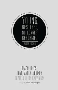 Young, Restless, No Longer Reformed, Hardcover/Austin Fischer