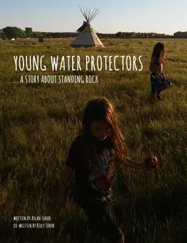 Young Water Protectors: A Story About Standing Rock, Paperback/Aslan Tudor