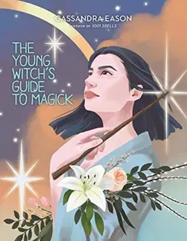 Young Witch's Guide to Magick, Hardback/Cassandra Eason