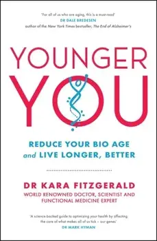 Younger You. Reduce Your Bio Age - and Live Longer, Better, Paperback/Kara Fitzgerald