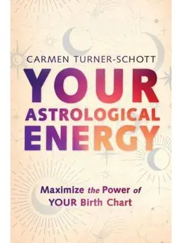Your Astrological Energy. Maximize the Power of Your Birth Chart, Paperback/Carmen Turner-Schott