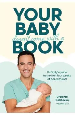 Your Baby Doesn't Come with a Book - Dr. Daniel Golshevsky (dr Golly)