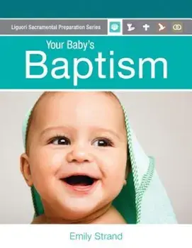 Your Baby's Baptism: Parent's Guide, Paperback/Emily Strand