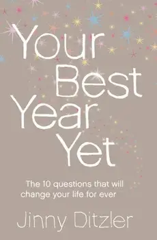 Your Best Year Yet!. Make the Next 12 Months Your Best Ever!, Paperback/Jinny Ditzler