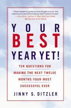 Your Best Year Yet!: Ten Questions for Making the Next Twelve Months Your Most Successful Ever, Paperback/Jinny S. Ditzler