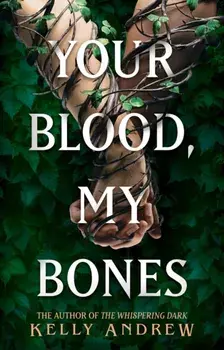 Your Blood, My Bones. A twisted, slow burn rivals-to-lovers romance from the author of THE WHISPERING DARK, Hardback/Kelly Andrew