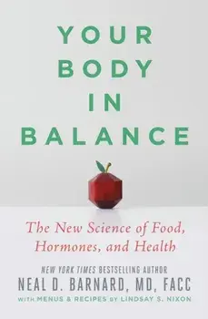 Your Body in Balance. The New Science of Food, Hormones, and Health, 1, Paperback/Neal D., M.D. Barnard