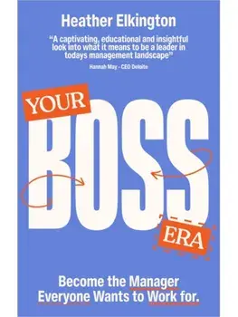 Your Boss Era. Become the Manager Everyone Wants to Work for, Paperback/Heather Elkington